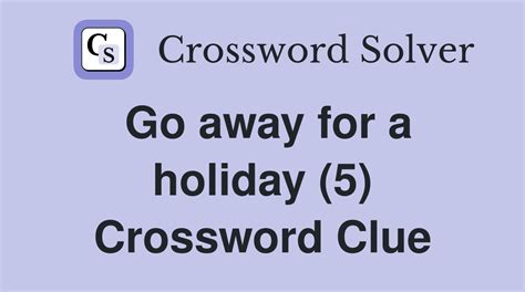 go away crossword clue|Depart, go away